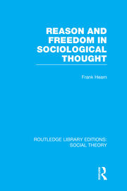 Reason and Freedom in Sociological Thought (RLE Social Theory) book cover