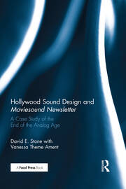 Hollywood Sound Design and Moviesound Newsletter: A Case Study of the End of the Analog Age book cover