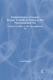 Political Parties of Eastern Europe: A Guide to Politics in the Post-communist Era: A Guide to Politics in the Post-communist Era book cover