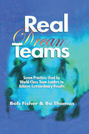 Real Dream Teams: Seven Practices Used by World-Class Team Leaders to Achieve Extraordinary Results book cover