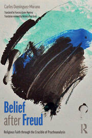 Belief after Freud: Religious Faith through the Crucible of Psychoanalysis book cover