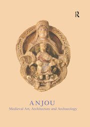 Anjou: Medieval Art, Architecture and Archaeology book cover