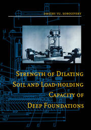 Strength of Dilating Soil and Load-holding Capacity of Deep Foundations: Introduction to theory and practical applications book cover