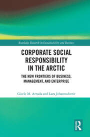 Corporate Social Responsibility in the Arctic: The New Frontiers of Business, Management, and Enterprise book cover