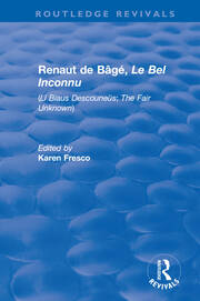 Renaut de Bâgé, 'Le Bel Inconnu': ('Li Biaus Descouneüs'; 'The Fair Unknown') book cover