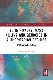 Elite Rivalry, Mass Killing and Genocide in Authoritarian Regimes: Why Autocrats Kill book cover