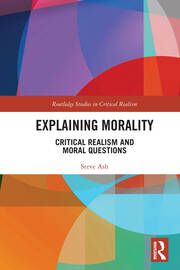Explaining Morality: Critical Realism and Moral Questions book cover