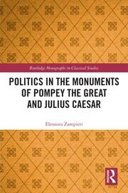 Politics in the Monuments of Pompey the Great and Julius Caesar book cover