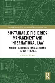 Sustainable Fisheries Management and International Law: Marine Fisheries in Bangladesh and the Bay of Bengal book cover