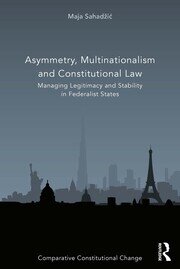 Asymmetry, Multinationalism and Constitutional Law: Managing Legitimacy and Stability in Federalist States book cover