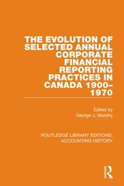 The Evolution of Selected Annual Corporate Financial Reporting Practices in Canada, 1900-1970 book cover