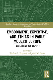 Embodiment, Expertise, and Ethics in Early Modern Europe: Entangling the Senses book cover