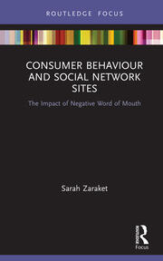 Consumer Behaviour and Social Network Sites: The Impact of Negative Word of Mouth book cover