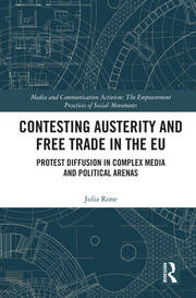 Contesting Austerity and Free Trade in the EU: Protest Diffusion in Complex Media and Political Arenas book cover