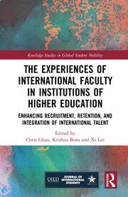 The Experiences of International Faculty in Institutions of Higher Education: Enhancing Recruitment, Retention, and Integration of International Talent book cover