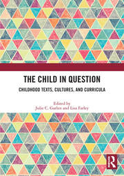 The Child in Question: Childhood Texts, Cultures, and Curricula book cover