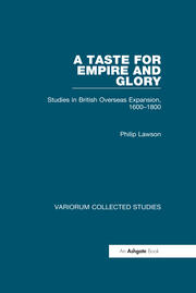 A Taste for Empire and Glory: Studies in British Overseas Expansion, 1600–1800 book cover