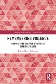 Remembering Violence: How Nations Grapple with their Difficult Pasts book cover