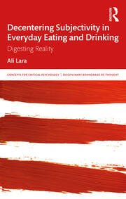 Decentering Subjectivity in Everyday Eating and Drinking: Digesting Reality book cover
