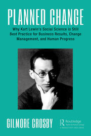 Planned Change: Why Kurt Lewin's Social Science is Still Best Practice for Business Results, Change Management, and Human Progress book cover