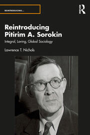 Reintroducing Pitirim A. Sorokin: Integral, Loving, Global Sociology book cover