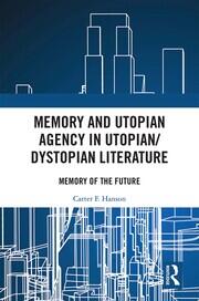 Memory and Utopian Agency in Utopian/Dystopian Literature: Memory of the Future book cover