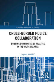 Cross-Border Police Collaboration: Building Communities of Practice in the Baltic Sea Area book cover