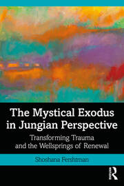 The Mystical Exodus in Jungian Perspective: Transforming Trauma and the Wellsprings of Renewal book cover