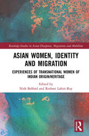 Asian Women, Identity and Migration: Experiences of Transnational Women of Indian Origin/Heritage book cover
