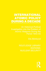 International Atomic Policy During a Decade: An Historical-Political Investigation into the Problem of Atomic Weapons During the Period 1945-1955 book cover