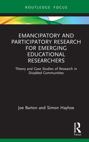 Emancipatory and Participatory Research for Emerging Educational Researchers: Theory and Case Studies of Research in Disabled Communities book cover