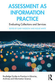 Assessment as Information Practice: Evaluating Collections and Services book cover