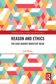 Reason and Ethics: The Case Against Objective Value book cover