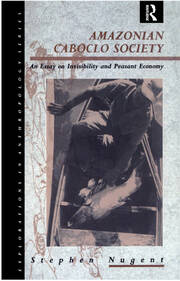 Amazonian Caboclo Society: An Essay on Invisibility and Peasant Economy book cover