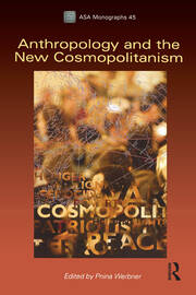 Anthropology and the New Cosmopolitanism: Rooted, Feminist and Vernacular Perspectives book cover