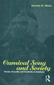 Carnival Song and Society: Gossip, Sexuality and Creativity in Andalusia book cover