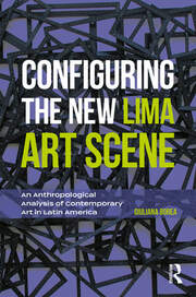 Configuring the New Lima Art Scene: An Anthropological Analysis of Contemporary Art in Latin America book cover