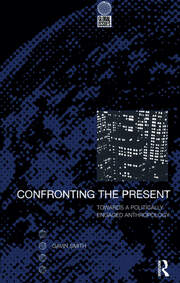 Confronting the Present: Towards a Politically Engaged Anthropology book cover