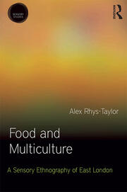 Food and Multiculture: A Sensory Ethnography of East London book cover