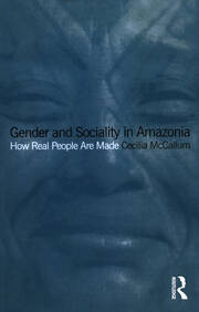 Gender and Sociality in Amazonia: How Real People Are Made book cover