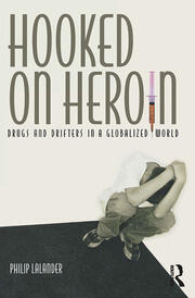 Hooked on Heroin: Drugs and Drifters in a Globalized World book cover