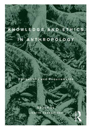 Knowledge and Ethics in Anthropology: Obligations and Requirements book cover