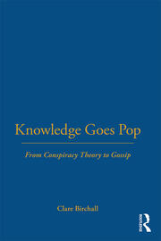 Knowledge Goes Pop: From Conspiracy Theory to Gossip book cover