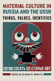 Material Culture in Russia and the USSR: Things, Values, Identities book cover