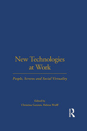 New Technologies at Work: People, Screens and Social Virtuality book cover