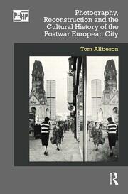 Photography, Reconstruction and the Cultural History of the Postwar European City book cover