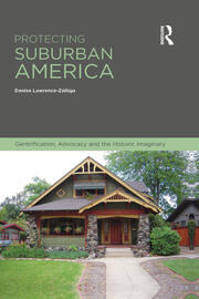 Protecting Suburban America: Gentrification, Advocacy and the Historic Imaginary book cover