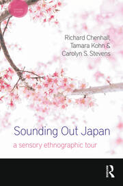 Sounding Out Japan: A Sensory Ethnographic Tour - 1st Edition - Richar