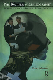 The Business of Ethnography: Strategic Exchanges, People and Organizations book cover