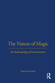 The Nature of Magic: An Anthropology of Consciousness book cover